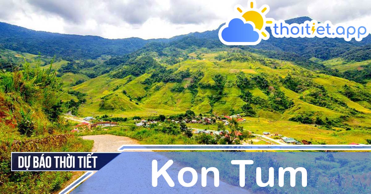 Dự báo thời tiết Kon Tum