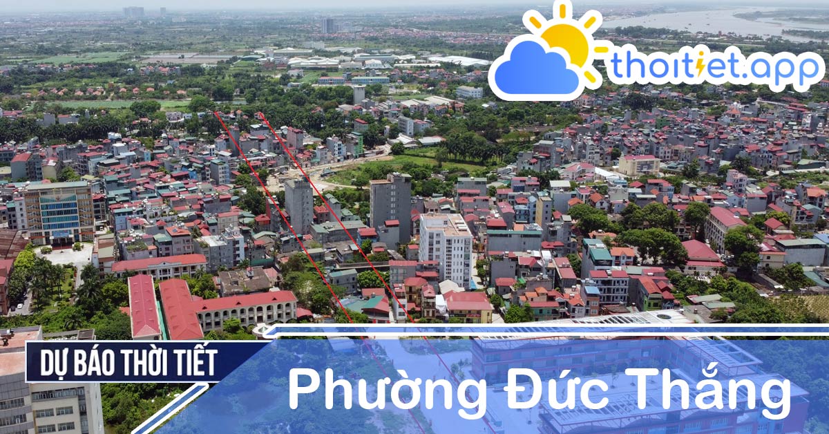 Dự báo thời tiết phường Đức Thắng - Hà Nội