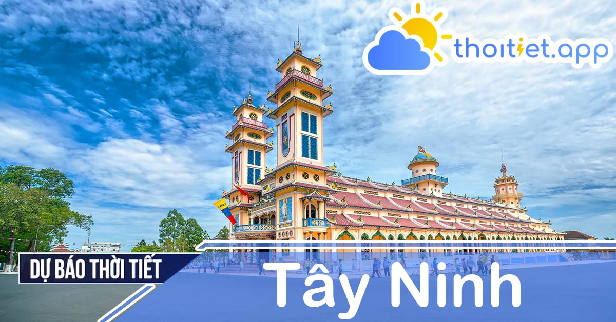 Dự báo thời tiết Tây Ninh