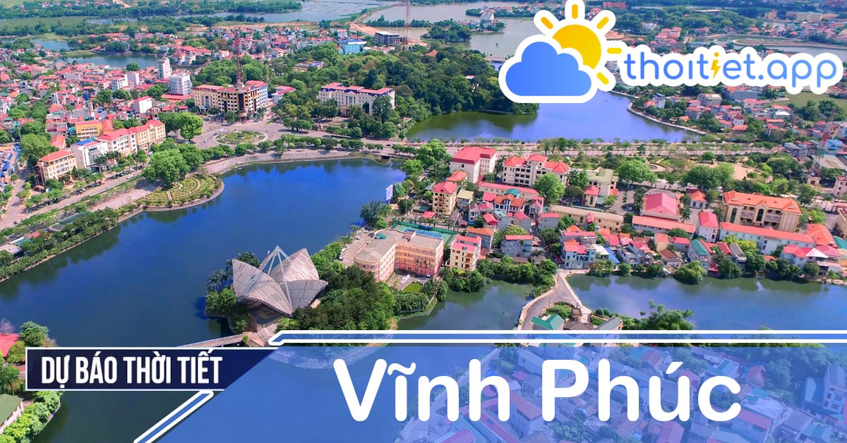 Dự báo thời tiết Vĩnh Phúc